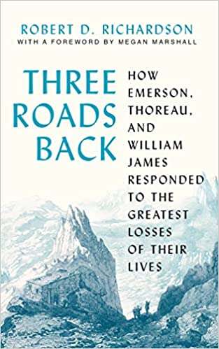 Three Roads Back: How Emerson, Thoreau, and William James Responded to the Greatest Losses of Their Lives - Epub + Converted Pdf